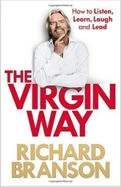 The Virgin Way: How to Listen, Learn, Laugh and Lead