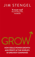 Grow: How Ideals Power Growth and Profit at the World's 50 Greatest Companies