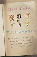 Tulipomania The Story of the World's Most Coveted Flower and the Extraordinary Passions it Aroused
