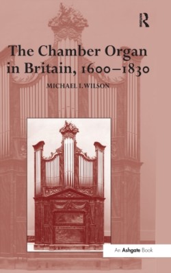 Chamber Organ in Britain, 1600-1830