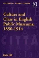Culture and Class in English Public Museums, 1850-1914