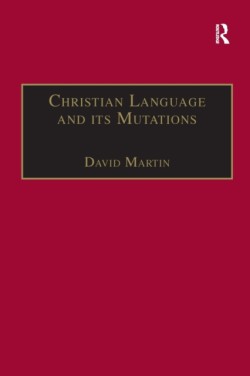 Christian Language and its Mutations Essays in Sociological Understanding