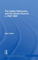 Italian Reformers and the Zurich Church, c.1540-1620