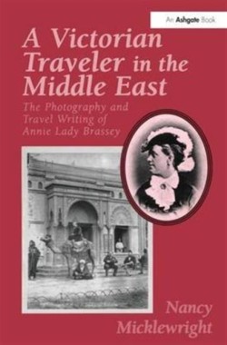 Victorian Traveler in the Middle East