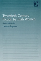 Twentieth-Century Fiction by Irish Women