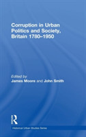 Corruption in Urban Politics and Society, Britain 1780–1950