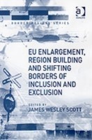EU Enlargement, Region Building and Shifting Borders of Inclusion and Exclusion