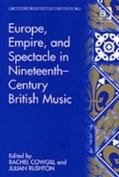 Europe, Empire, and Spectacle in Nineteenth-Century British Music