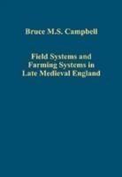 Field Systems and Farming Systems in Late Medieval England