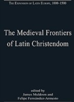 Medieval Frontiers of Latin Christendom