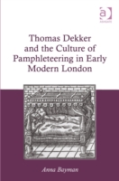 Thomas Dekker and the Culture of Pamphleteering in Early Modern London