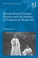 Korean Musical Drama: P'ansori and the Making of Tradition in Modernity