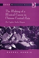 Making of a Musical Canon in Chinese Central Asia: The Uyghur Twelve Muqam