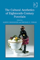 Cultural Aesthetics of Eighteenth-Century Porcelain