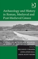 Archaeology and History in Roman, Medieval and Post-Medieval Greece