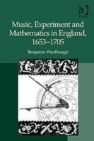 Music, Experiment and Mathematics in England, 1653-1705