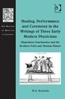 Healing, Performance and Ceremony in the Writings of Three Early Modern Physicians: Hippolytus Guarinonius and the Brothers Felix and Thomas Platter