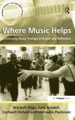 Where Music Helps: Community Music Therapy in Action and Reflection