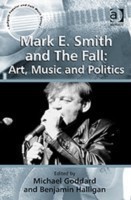 Mark E. Smith and The Fall: Art, Music and Politics