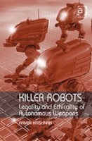 Killer Robots Legality and Ethicality of Autonomous Weapons