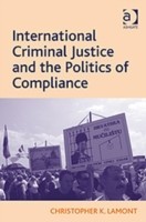 International Criminal Justice and the Politics of Compliance