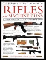 Illustrated Encyclopedia of Rifles and Machine Guns