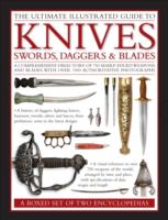 Ultimate Illustrated Guide to Knives, Swords, Daggers and Blades