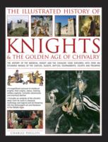 Illustrated History of Knights & the Golden Age of Chivalry