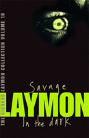 Richard Laymon Collection Volume 10: Savage & In the Dark