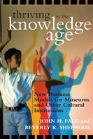 Thriving in the Knowledge Age New Business Models for Museums and Other Cultural Institutions