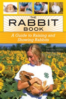 The Rabbit Book: A Guide to Raising and Showing Rabbits