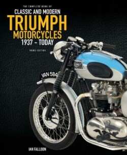 Complete Book of Classic and Modern Triumph Motorcycles 3rd Edition