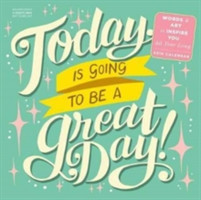 Today Is Going to Be a Great Day! Wall Calendar 2018
