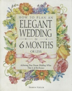 How to Plan an Elegant Wedding in 6 Months or Less