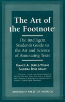 Art of the Footnote The Intelligent Student's Guide to the Art and Science of Annotating Texts
