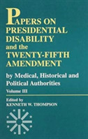 Papers on Presidential Disability and the Twenty-Fifth Amendment