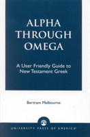 Alpha Through Omega A User Friendly Guide to New Testament Greek