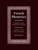 French Phonetics A Guide to Correct Pronunciation of French and Cahier d'Exercises
