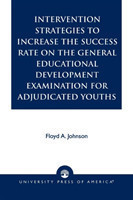 Intervention Strategies to Increase the Success Rate on the General Educational Development Examination for Adjudicated Youths