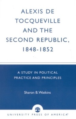 Alexis de Tocqueville and the Second Republic, 1848-1852