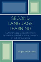 Second Language Learning and Cultural Adaptation Processes in Graduate International Students in U.S. Universities