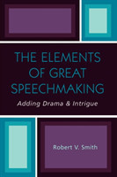 Elements of Great Speechmaking Adding Drama & Intrigue