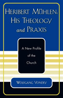 Heribert Mühlen: His Theology and Praxis