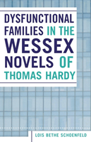 Dysfunctional Families in the Wessex Novels of Thomas Hardy