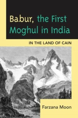 Babur, The First Moghul in India