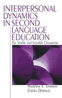 Interpersonal Dynamics in Second Language Education The Visible and Invisible Classroom