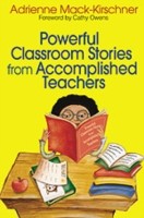 Powerful Classroom Stories from Accomplished Teachers