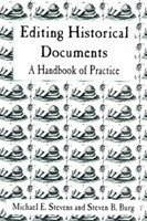 Editing Historical Documents A Handbook of Practice