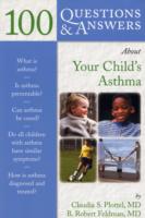 100 Questions & Answers About Your Child's Asthma