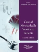 AACN Protocols for Practice: Care of Mechanically Ventilated Patients